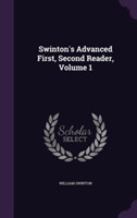 Swinton's Advanced First, Second Reader, Volume 1