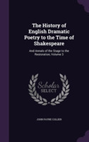 History of English Dramatic Poetry to the Time of Shakespeare