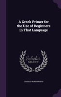 Greek Primer for the Use of Beginners in That Language