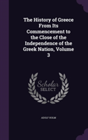 History of Greece from Its Commencement to the Close of the Independence of the Greek Nation, Volume 3