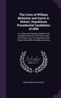 Lives of William McKinley and Garret A. Hobart, Republican Presidential Candidates of 1896