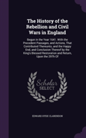 History of the Rebellion and Civil Wars in England