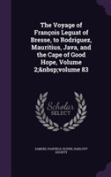 Voyage of Francois Leguat of Bresse, to Rodriguez, Mauritius, Java, and the Cape of Good Hope, Volume 2; Volume 83