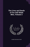 Lives and Deeds of Our Self-Made Men, Volume 2
