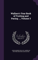 Wallace's Year Book of Trotting and Pacing ..., Volume 3
