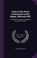 Texts of the Peace Conferences at the Hague, 1899 and 1907