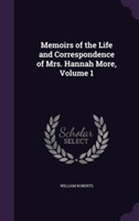 Memoirs of the Life and Correspondence of Mrs. Hannah More, Volume 1