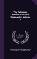 Reformed Presbyterian and Covenanter, Volume 5