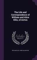 Life and Correspondence of William and Alice Ellis, of Airton