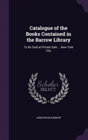 Catalogue of the Books Contained in the Barrow Library