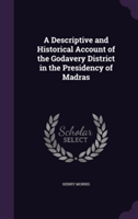 Descriptive and Historical Account of the Godavery District in the Presidency of Madras