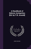 Handbook of Hebrew Antiquities [Ed. by T.K. Arnold]