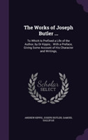 Works of Joseph Butler ...