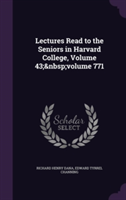 Lectures Read to the Seniors in Harvard College, Volume 43; Volume 771