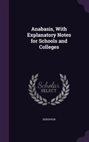 Anabasis, with Explanatory Notes for Schools and Colleges