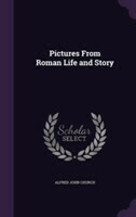 Pictures from Roman Life and Story