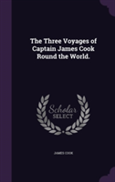 Three Voyages of Captain James Cook Round the World.