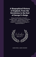 Biographical History of England, from the Revolution to the End of George I's Reign