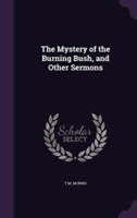 Mystery of the Burning Bush, and Other Sermons