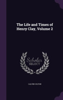 Life and Times of Henry Clay, Volume 2