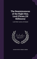 Reminiscences of the Right Hon. Lord O'Brien (of Kilfenora)