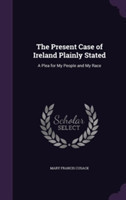 Present Case of Ireland Plainly Stated