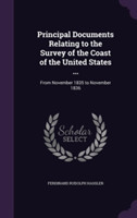 Principal Documents Relating to the Survey of the Coast of the United States ...