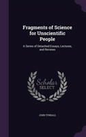 Fragments of Science for Unscientific People