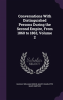 Conversations with Distinguished Persons During the Second Empire, from 1860 to 1863, Volume 2