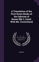 Translation of the First Seven Books of the Odyssey of Homer [By C, Lloyd. with Ms. Corrections]