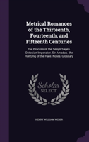 Metrical Romances of the Thirteenth, Fourteenth, and Fifteenth Centuries