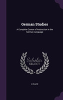 German Studies A Complete Course of Instruction in the German Language