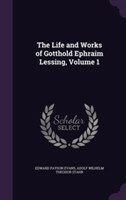 Life and Works of Gotthold Ephraim Lessing, Volume 1