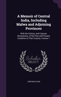Memoir of Central India, Including Malwa and Adjoining Provinces