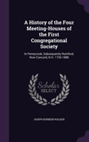 History of the Four Meeting-Houses of the First Congregational Society