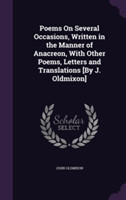 Poems on Several Occasions, Written in the Manner of Anacreon, with Other Poems, Letters and Translations [By J. Oldmixon]