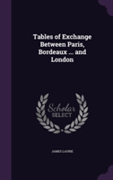 Tables of Exchange Between Paris, Bordeaux ... and London