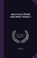 Ahn's First [-Third] Latin Book, Volume 3