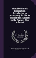 Historical and Biographical Introduction to Accompany the Dial as Reprinted in Numbers for the Rowfant Club, Volume 1