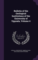 Bulletin of the Geological Institutions of the University of Uppsala, Volume 4