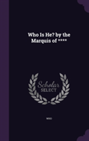 Who Is He? by the Marquis of ****