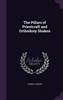 Pillars of Priestcraft and Orthodoxy Shaken