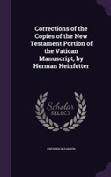 Corrections of the Copies of the New Testament Portion of the Vatican Manuscript, by Herman Heinfetter