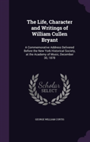 Life, Character and Writings of William Cullen Bryant