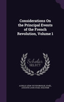 Considerations on the Principal Events of the French Revolution, Volume 1