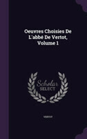 Oeuvres Choisies de L'Abbe de Vertot, Volume 1