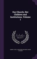 Our Church, Her Children and Institutions, Volume 1