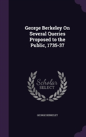 George Berkeley on Several Queries Proposed to the Public, 1735-37