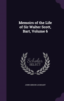 Memoirs of the Life of Sir Walter Scott, Bart, Volume 6