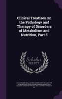 Clinical Treatises on the Pathology and Therapy of Disorders of Metabolism and Nutrition, Part 5